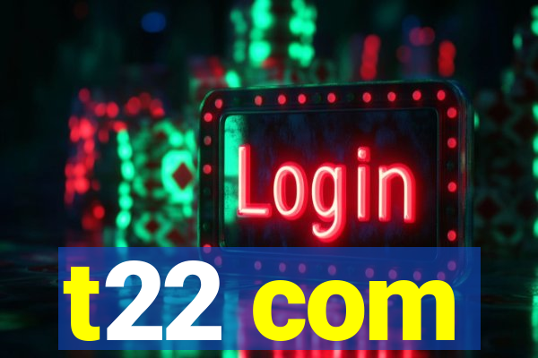t22 com